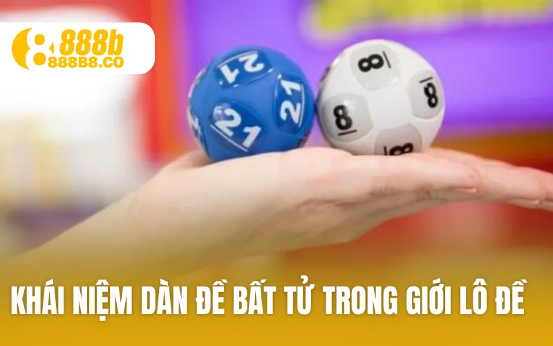 Khái niệm dàn đề bất tử trong giới lô đề