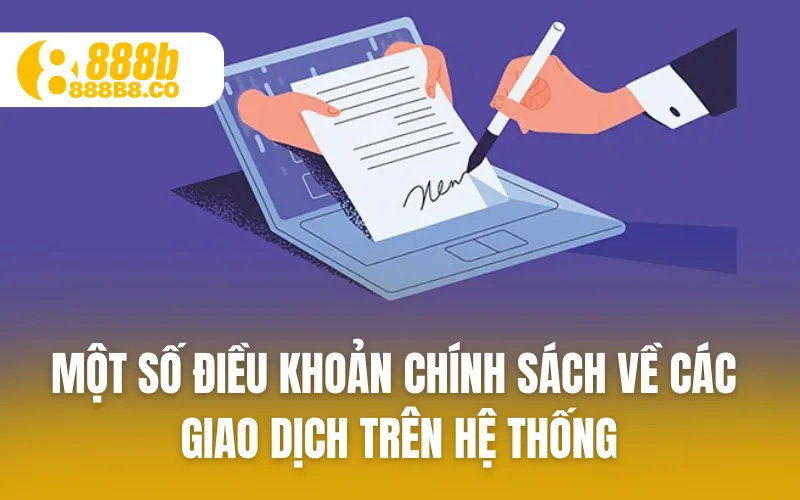 Một số điều khoản chính sách về các giao dịch trên hệ thống