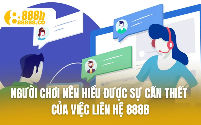 Người chơi nên hiểu được sự cần thiết của việc liên hệ 888B
