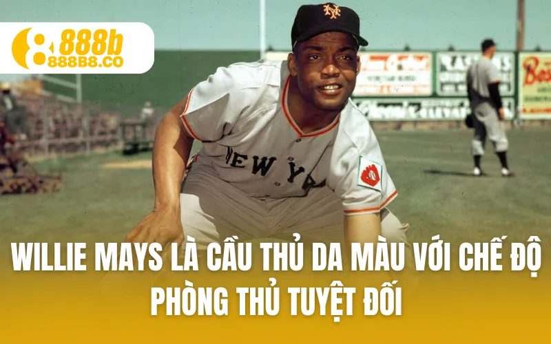 Willie Mays là cầu thủ da màu với chế độ phòng thủ tuyệt đối